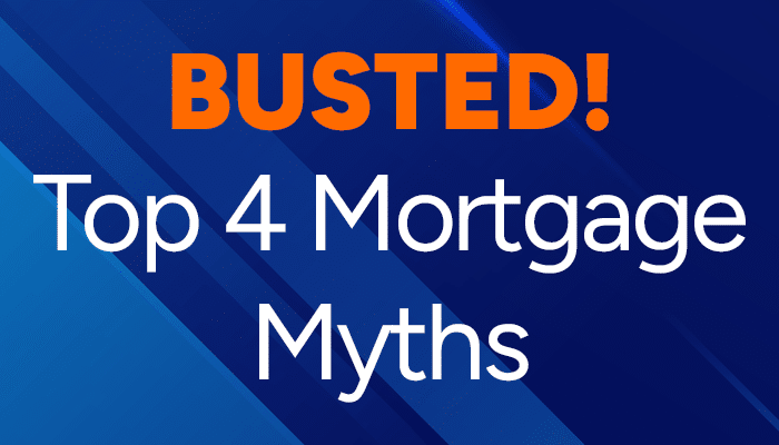 Mortgage Myths Busted